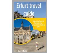 Erfurt travel guide: Explore the Heart of Thuringia Your Comprehensive Guide to Erfur