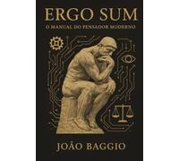 Ergo Sum: O manual do pensador moderno