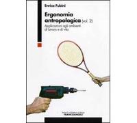 Ergonomia antropologica. Vol. 2: Applicazioni agli ambienti di lavoro e di vita