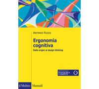 Ergonomia cognitiva. Dalle origini al design thinking - 2020 - Il