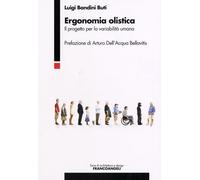Ergonomia olistica. Il progetto per la variabilità umana - 2016 -