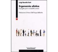 Ergonomia olistica. Il progetto per la variabilità umana Bandini Buti, Luigi