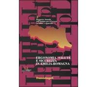 Ergonomia, salute e sicurezza in Emilia-Romagna. 3° rapporto annuale dell'Istituto per il lavoro su salute e sicurezza