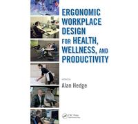 Ergonomic Workplace Design for Health, Wellness, and Productivity