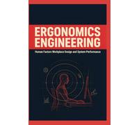 ERGONOMICS ENGINEERING: Human Factors Workplace Design and System Performance