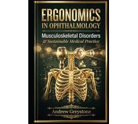 Ergonomics in Ophthalmology: Musculoskeletal Disorders and Sustainable Medical Practice