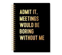 ERHACHAIJIA Admit It, Meetings would be Boring Without Me - Taccuino a spirale con copertina rigida a righe, 160 pagine, divertente regalo umoristico per colleghi, dipendenti e amici