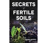 Erhard Hennig Secrets of Fertile Soils (Tascabile)