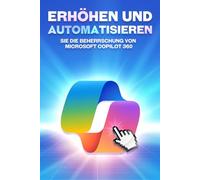 Erhöhen und automatisieren Sie die Beherrschung von Microsoft COPILOT 360