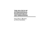 Eric A. Belgrad The Politics of International Humanitarian (Copertina rigida)