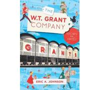 Eric a Johnson The W.T. Grant Company (Copertina rigida)