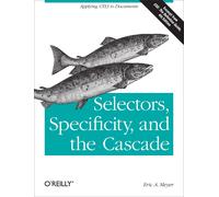 Eric A. Meyer Selectors, Specificity and the Cascade (Tascabile)