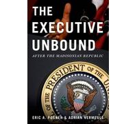 Eric A. Posner Adrian Vermeule The Executive Unbound (Tascabile)