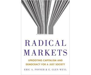 Eric A. Posner Eric Glen Weyl Radical Markets (Copertina rigida)
