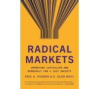 Eric A. Posner Eric Glen Weyl Radical Markets (Tascabile)