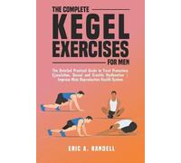Eric A Randell The Complete Kegel Exercises for Men (Tascabile)