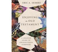 Eric A. Seibert Enjoying the Old Testament - A Creative Guide to Enc (Tascabile)