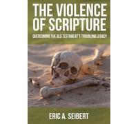 Eric A. Seibert The Violence of Scripture (Tascabile)