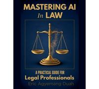 Eric Agyemang Duah Mastering AI in Law (Tascabile)