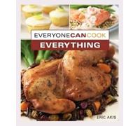 Eric Akis Everyone Can Cook Everything (Copertina rigida) Everyone Can Cook