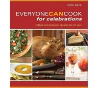 Eric Akis Everyone Can Cook for Celebrations (Tascabile) Everyone Can Cook