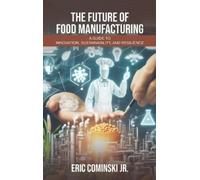 Eric Alan Cominski The Future of Food Manufacturing (Copertina rigida)