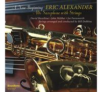 Eric Alexander A New Beginning: Alto Saxophone With Strings (CD) Album