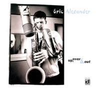 Eric Alexander - Up, Over & Out [Import]