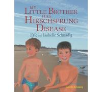 Eric and Isabelle Schnadi My Little Brother Has Hirschsprung Diseas (Tascabile)