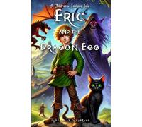 Eric and the Dragon Egg (A Children’s Fantasy Tale | Book 1)