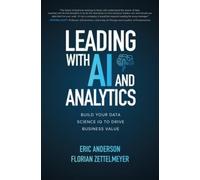 Eric Anderson F Leading with AI and Analytics: Build Your Dat (Copertina rigida)