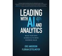 Eric Anderson F Leading with AI and Analytics: Build Your Dat (Copertina rigida)