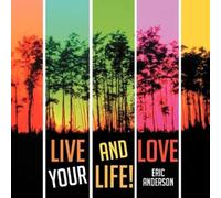Eric Anderson Live and Love Your Life (Tascabile)
