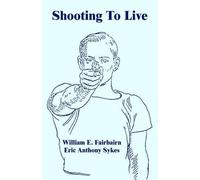 Eric Anthony Sykes William E Fairbairn Shooting To Live (Tascabile)