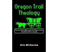 Eric Atcheson Oregon Trail Theology (Tascabile)