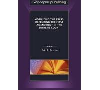 Eric B. Easton Mobilizing the Press (Tascabile)