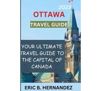 Eric B Hernandez Ottawa travel guide 2023 (Tascabile)