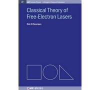 Eric B. Szarmes Classical Theory of Free-Electron Lasers (Tascabile)