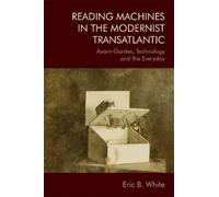 Eric B White Reading Machines in the Modernist Transatlantic (Tascabile)