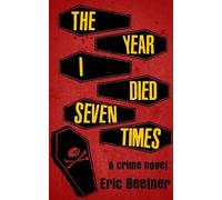 Eric Beetner The Year I Died Seven Times (Tascabile)