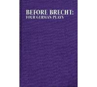 Eric Bentley Before Brecht: Four German Plays (Tascabile) Applause Books