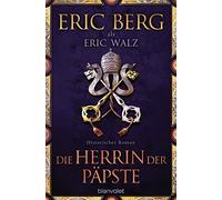 Eric Berg Eric Walz Die Herrin der Päpste: Historischer Roman (Tascabile)