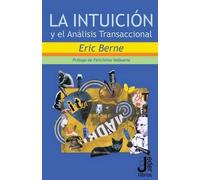 Eric Berne La intuicion y el Analisis Transaccional (Tascabile)