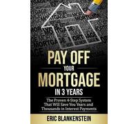 Eric Blankenstein Pay Off Your Mortgage in 3 Years (Tascabile)