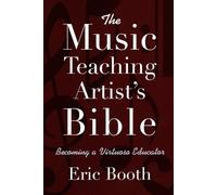 Eric Booth The Music Teaching Artist's Bible Becoming a Virtuoso Edu (Tascabile)