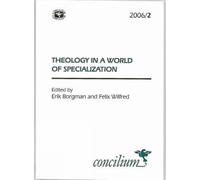 Eric Borgman Concilium 2006/2: Theology in a World of Specialization (Tascabile)