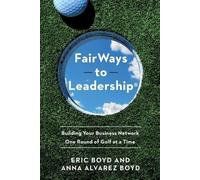 Eric Boyd Anna Alvarez Boyd FairWays to Leadership® (Tascabile)