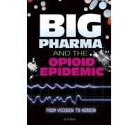Eric Braun Big Pharma and the Opioid Epidemic (Copertina rigida) Informed
