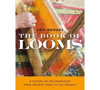 Eric Broudy The Book of Looms - A History of the Handloom from Ancie (Tascabile)