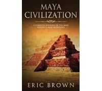 Eric Brown Maya Civilization (Copertina rigida) Ancient Civilizations